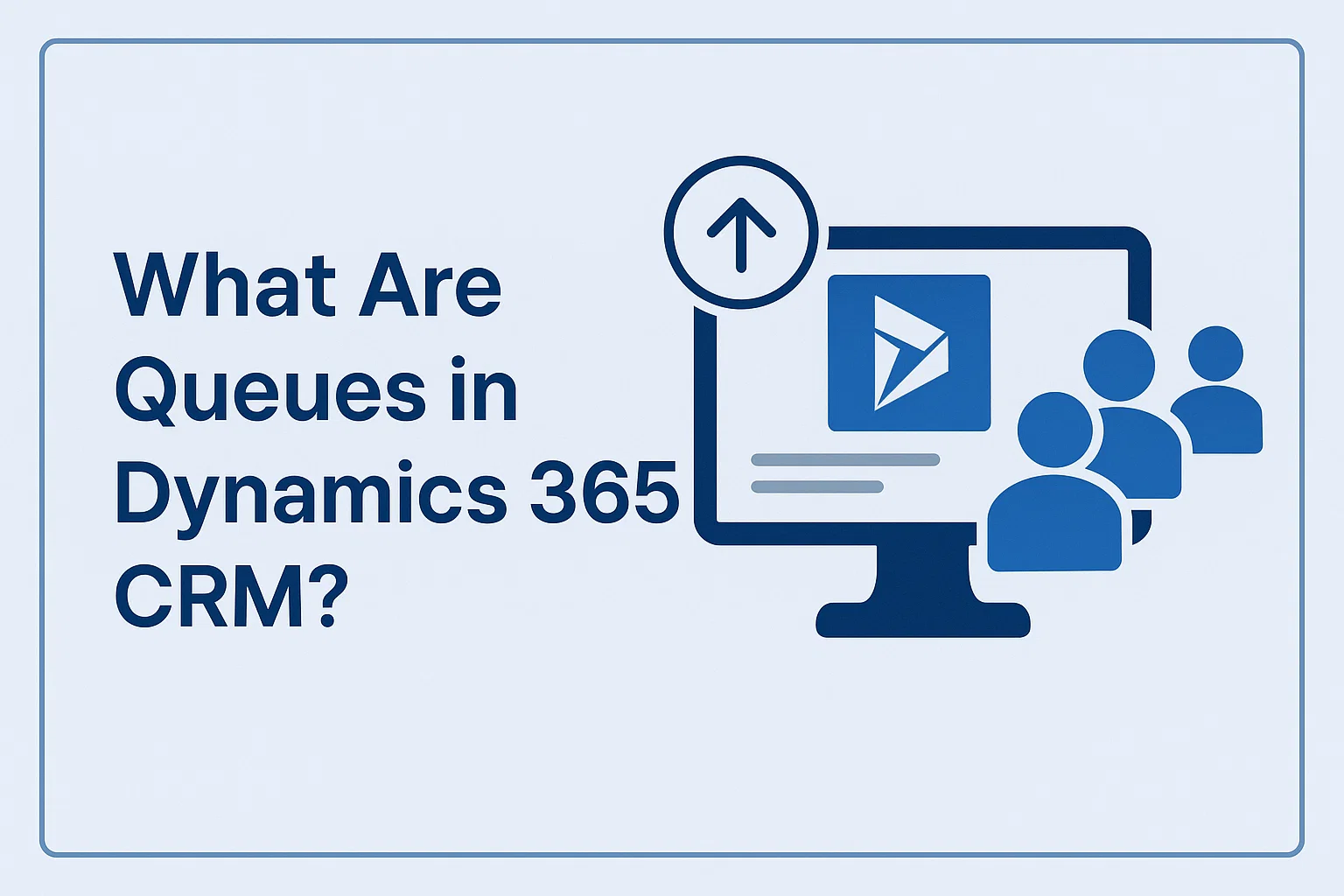 What Are Queues in Dynamics 365 CRM?